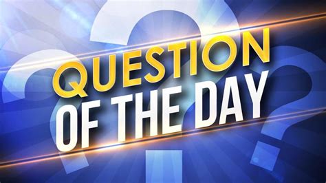Click here to <b>answer</b> the <b>Question</b> <b>of the Day</b>. . Komo question of the day answer today